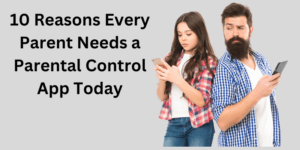 Read more about the article Parental Control App: 10 Reasons Every Parent Needs One Today