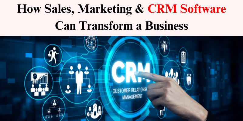 Read more about the article How Sales, Marketing & CRM Software Can Transform a Business