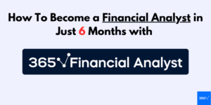 Read more about the article How To Become a Financial Analyst in Just 6 Months with 365 Financial Analyst