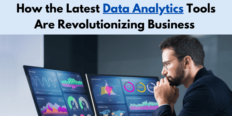 Read more about the article How the Latest Data Analytics Tools Are Revolutionizing Business in 2025