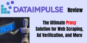 Read more about the article DataImpulse Review 2025: The Ultimate Proxy Solution for Web Scraping, Ad Verification, and More