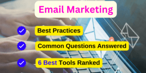 Read more about the article Email Marketing: Best Practices, Common Questions Answered, and 6 Best Tools Ranked