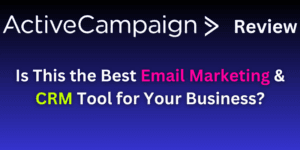 Read more about the article ActiveCampaign Review 2025: Is This the Best Email Marketing & CRM Tool for Your Business?