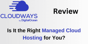Read more about the article Cloudways Review 2025: Is It the Right Managed Cloud Hosting for You?