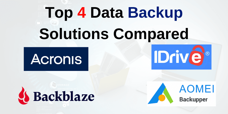 Read more about the article Top 4 Data Backup Solutions Compared: Acronis, IDrive, Backblaze, and AOMEI for Security, Recovery, and Cost