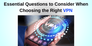 Read more about the article Essential Questions to Consider When Choosing the Right VPN. A Comparison of the Top 4 Providers