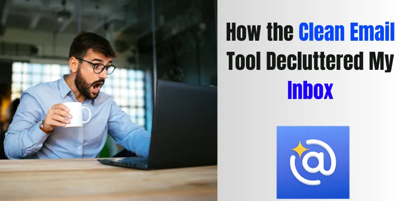 Read more about the article How the Clean Email Tool Decluttered My Inbox: A Step-by-Step Guide