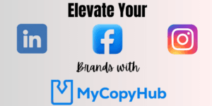 Read more about the article A Step-by-Step Guide to Elevating Your LinkedIn, Facebook, and Instagram Brands Using MyCopyHub