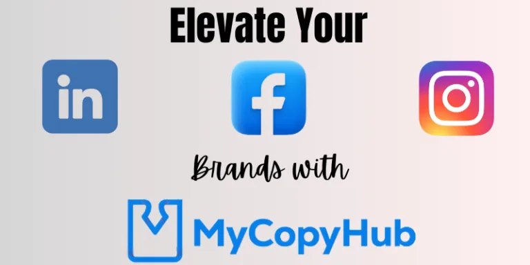 A Step-by-Step Guide to Elevating Your LinkedIn, Facebook, and Instagram Brands Using MyCopyHub