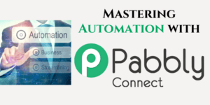 Read more about the article Mastering Automation with Pabbly Connect: A Step-by-Step Guide
