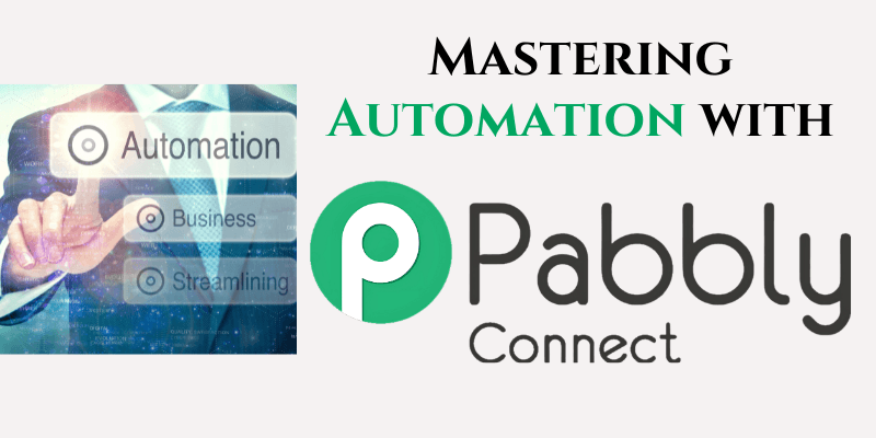 You are currently viewing Mastering Automation with Pabbly Connect: A Step-by-Step Guide
